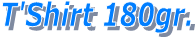 T'Shirt 180gr.